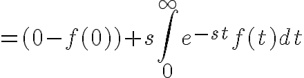 $=(0-f(0))+s\int_0^{\infty}e^{-st}f(t)dt$